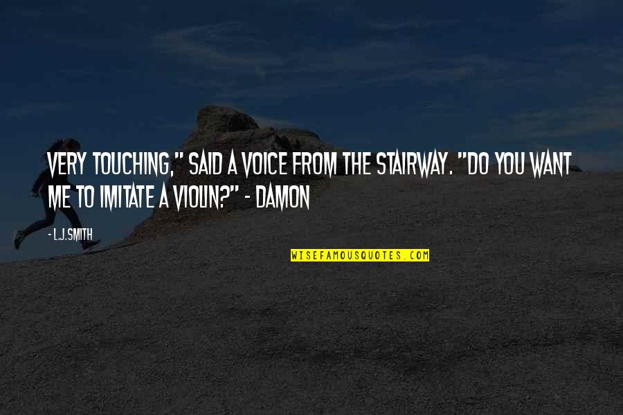 Vampire Diaries Damon Salvatore Quotes By L.J.Smith: Very touching," said a voice from the stairway.