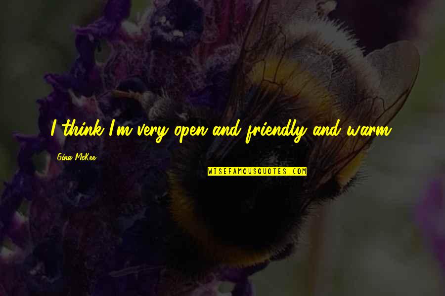Vampire Diaries Katherine Pierce Quotes By Gina McKee: I think I'm very open and friendly and Vampire Diaries Katherine Pierce Quotes By Gina McKee: I think I'm very open and friendly and
