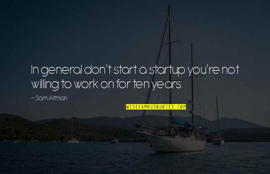 Vampire Diaries Season 4 Elena Quotes By Sam Altman: In general don't start a startup you're not