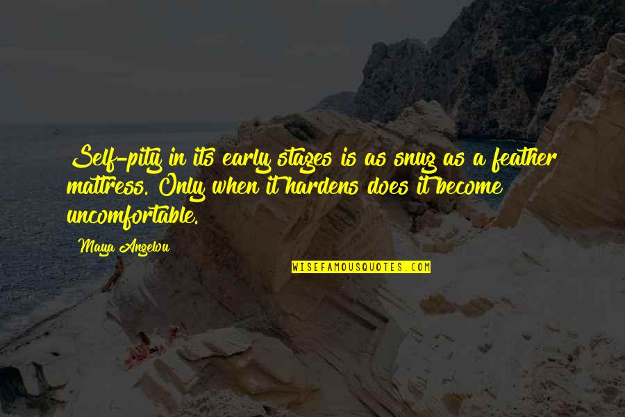 Vampire Diaries Season 4 Episode 2 Damon Quotes By Maya Angelou: Self-pity in its early stages is as snug Vampire Diaries Season 4 Episode 2 Damon Quotes By Maya Angelou: Self-pity in its early stages is as snug