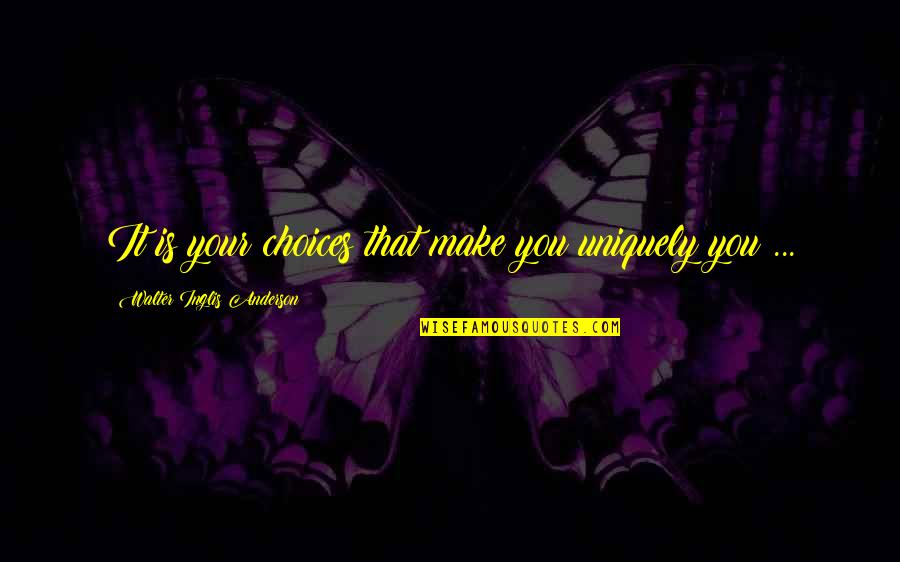 Vampire Diaries Season 4 Episode 2 Damon Quotes By Walter Inglis Anderson: It is your choices that make you uniquely Vampire Diaries Season 4 Episode 2 Damon Quotes By Walter Inglis Anderson: It is your choices that make you uniquely