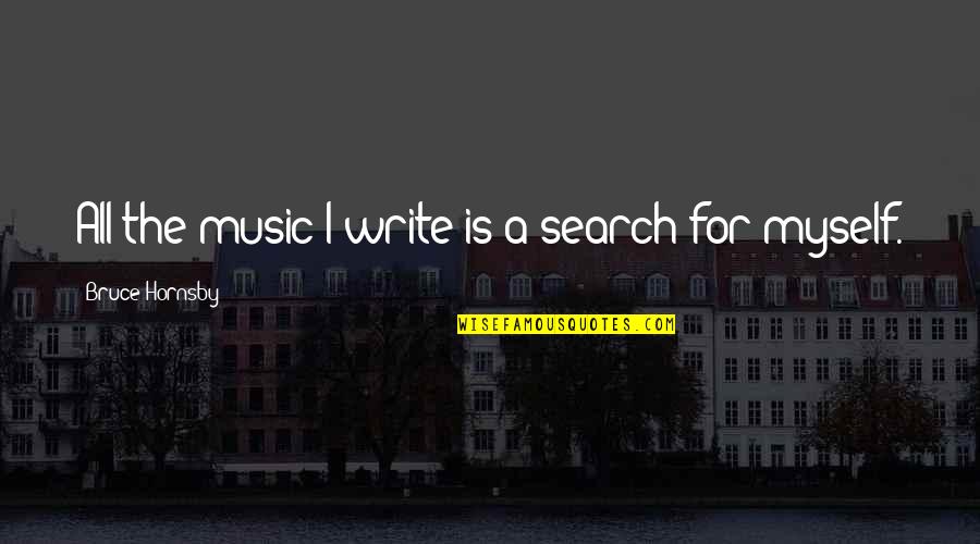 Vampire Diaries Season 6 Episode 11 Quotes By Bruce Hornsby: All the music I write is a search Vampire Diaries Season 6 Episode 11 Quotes By Bruce Hornsby: All the music I write is a search