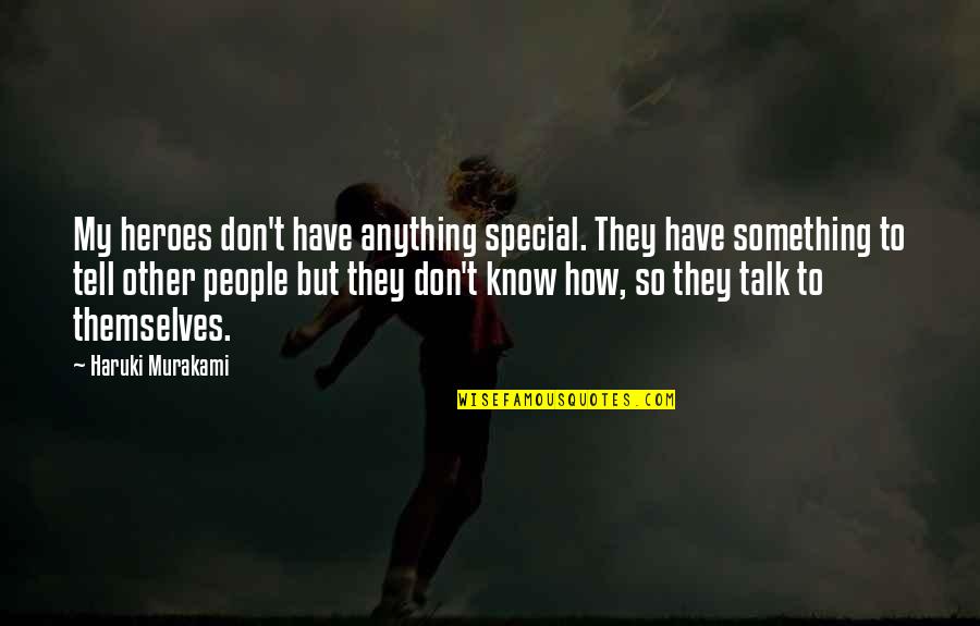 Vampire Diaries Season 6 Episode 17 Quotes By Haruki Murakami: My heroes don't have anything special. They have