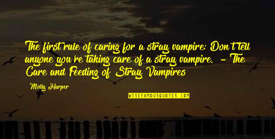 Vampire Feeding Quotes By Molly Harper: The first rule of caring for a stray