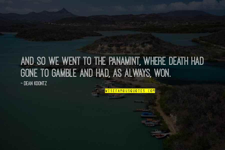 Vampire Gods Dnd Quotes By Dean Koontz: And so we went to the Panamint, where Vampire Gods Dnd Quotes By Dean Koontz: And so we went to the Panamint, where