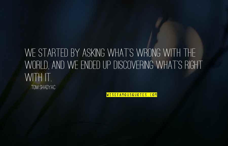 Vampire Gods Dnd Quotes By Tom Shadyac: We started by asking what's wrong with the Vampire Gods Dnd Quotes By Tom Shadyac: We started by asking what's wrong with the