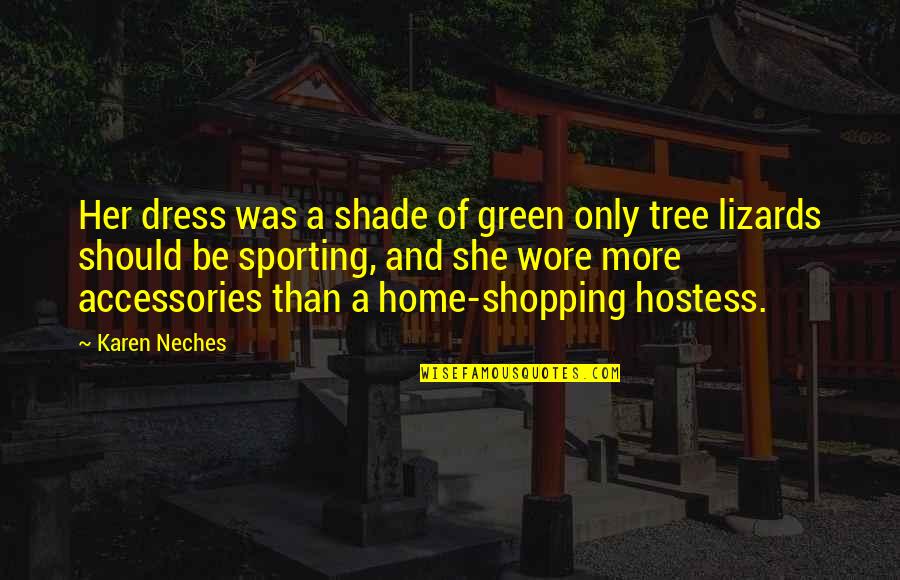 Vampire Gods Quotes By Karen Neches: Her dress was a shade of green only Vampire Gods Quotes By Karen Neches: Her dress was a shade of green only