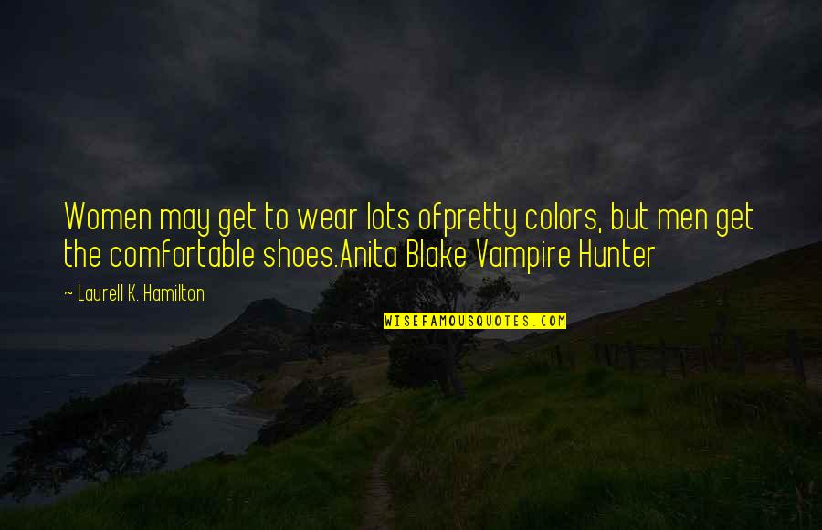 Vampire Hunter D Best Quotes By Laurell K. Hamilton: Women may get to wear lots ofpretty colors,