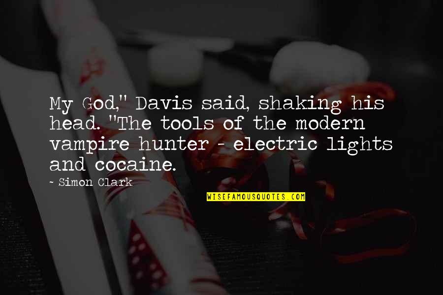 Vampire Hunter Quotes By Simon Clark: My God," Davis said, shaking his head. "The