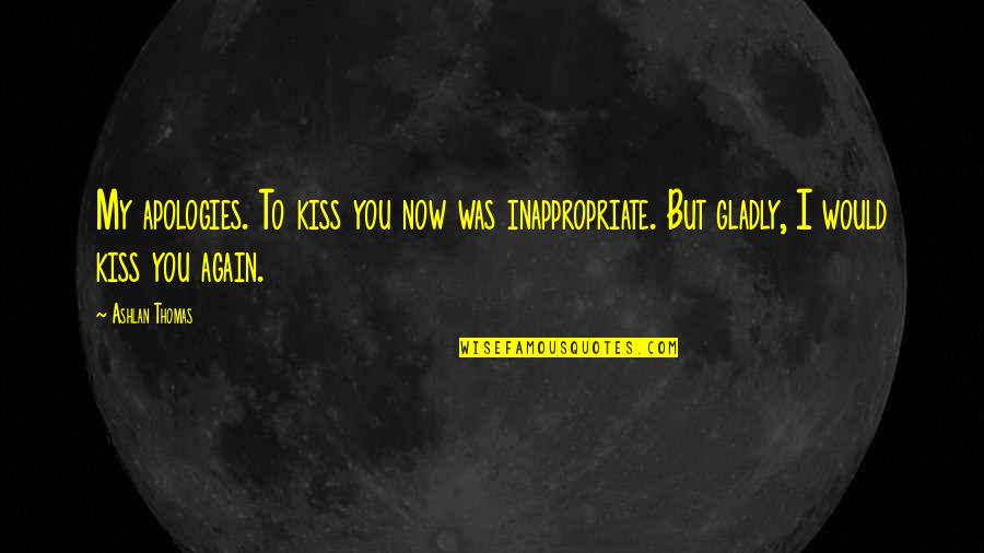 Vampire Knight Kaname Kuran Quotes By Ashlan Thomas: My apologies. To kiss you now was inappropriate. Vampire Knight Kaname Kuran Quotes By Ashlan Thomas: My apologies. To kiss you now was inappropriate.