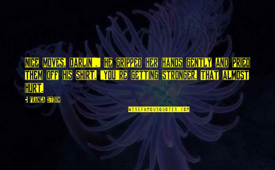 Vampire Paranormal Romance Quotes By Franca Storm: Nice moves, darlin'." He gripped her hands gently Vampire Paranormal Romance Quotes By Franca Storm: Nice moves, darlin'." He gripped her hands gently