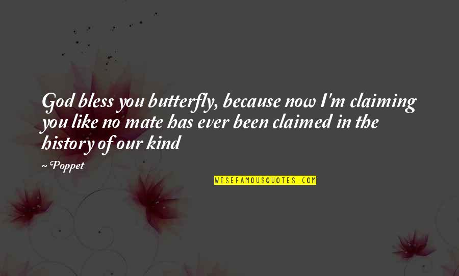 Vampire Paranormal Romance Quotes By Poppet: God bless you butterfly, because now I'm claiming Vampire Paranormal Romance Quotes By Poppet: God bless you butterfly, because now I'm claiming