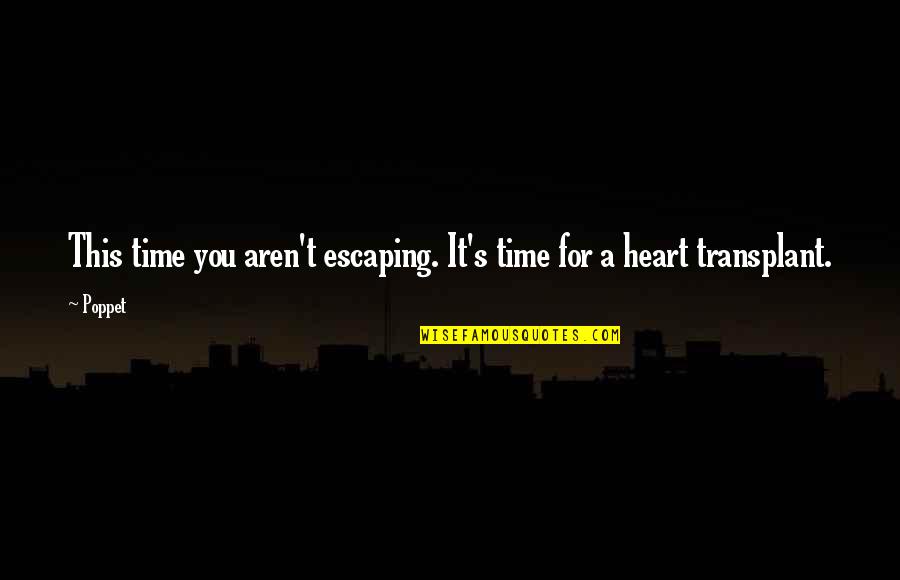 Vampire Paranormal Romance Quotes By Poppet: This time you aren't escaping. It's time for