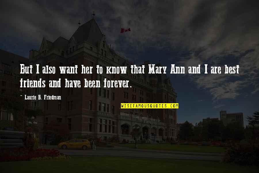 Vampire Princess Rising Quotes By Laurie B. Friedman: But I also want her to know that Vampire Princess Rising Quotes By Laurie B. Friedman: But I also want her to know that