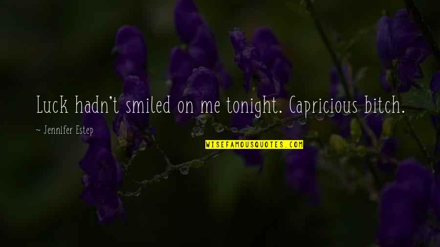 Vampire The Masquerade Bloodlines Radio Quotes By Jennifer Estep: Luck hadn't smiled on me tonight. Capricious bitch.