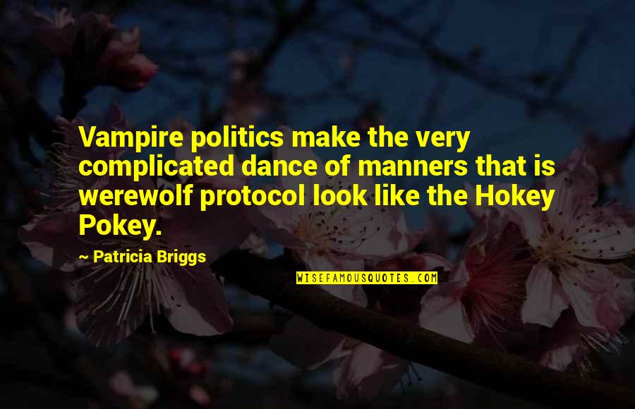 Vampire Werewolf Quotes By Patricia Briggs: Vampire politics make the very complicated dance of