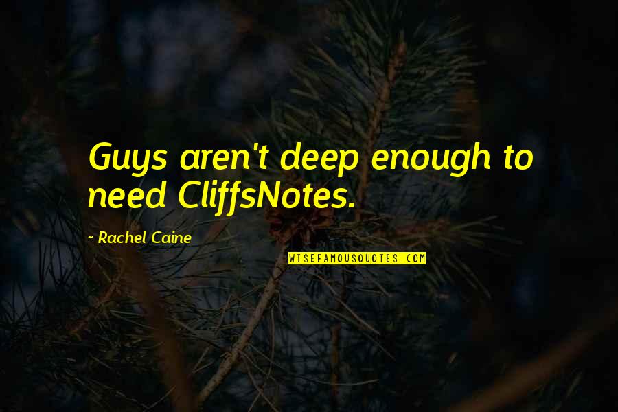 Vampires Quotes By Rachel Caine: Guys aren't deep enough to need CliffsNotes. Vampires Quotes By Rachel Caine: Guys aren't deep enough to need CliffsNotes.