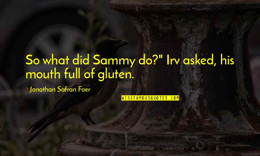 Vampiric Quotes By Jonathan Safran Foer: So what did Sammy do?" Irv asked, his Vampiric Quotes By Jonathan Safran Foer: So what did Sammy do?" Irv asked, his