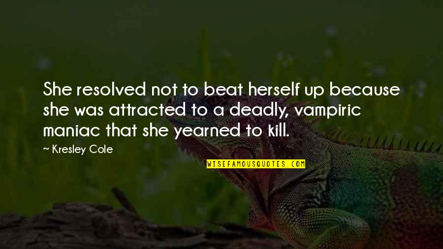 Vampiric Quotes By Kresley Cole: She resolved not to beat herself up because