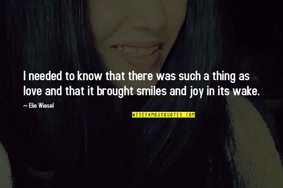 Vampirizar Quotes By Elie Wiesel: I needed to know that there was such