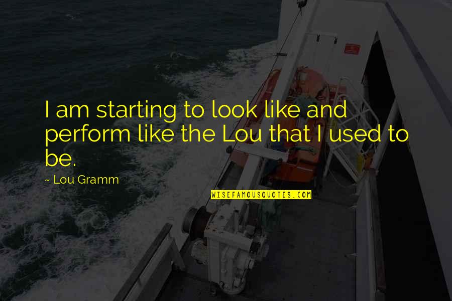 Vampiro Quotes By Lou Gramm: I am starting to look like and perform