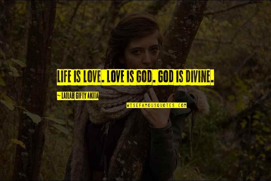 Vampiros Quotes By Lailah Gifty Akita: Life is love. Love is God. God is Vampiros Quotes By Lailah Gifty Akita: Life is love. Love is God. God is