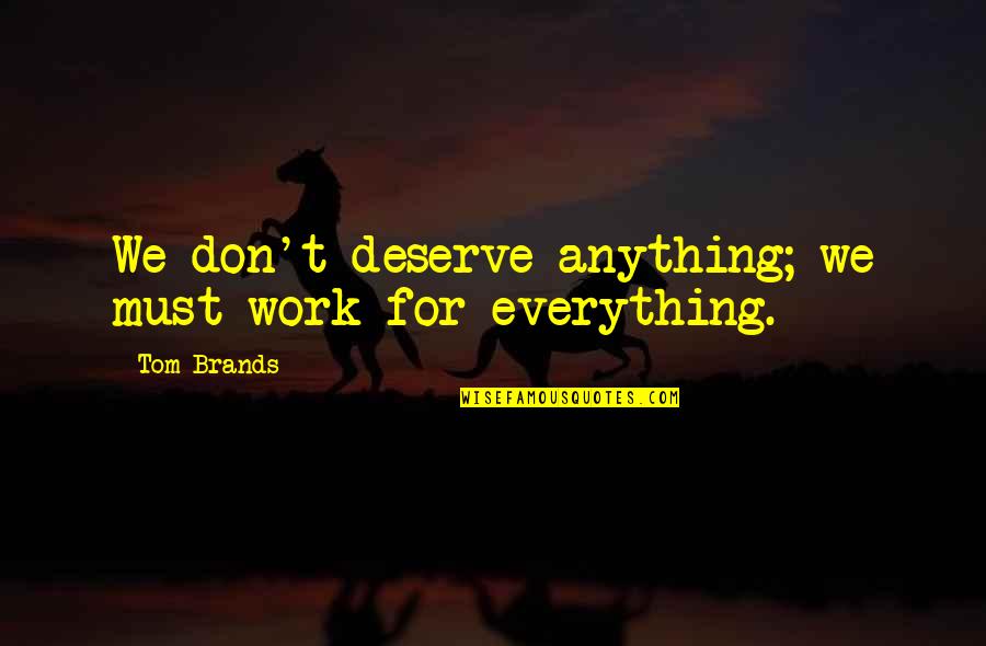 Vampyr 1932 Quotes By Tom Brands: We don't deserve anything; we must work for