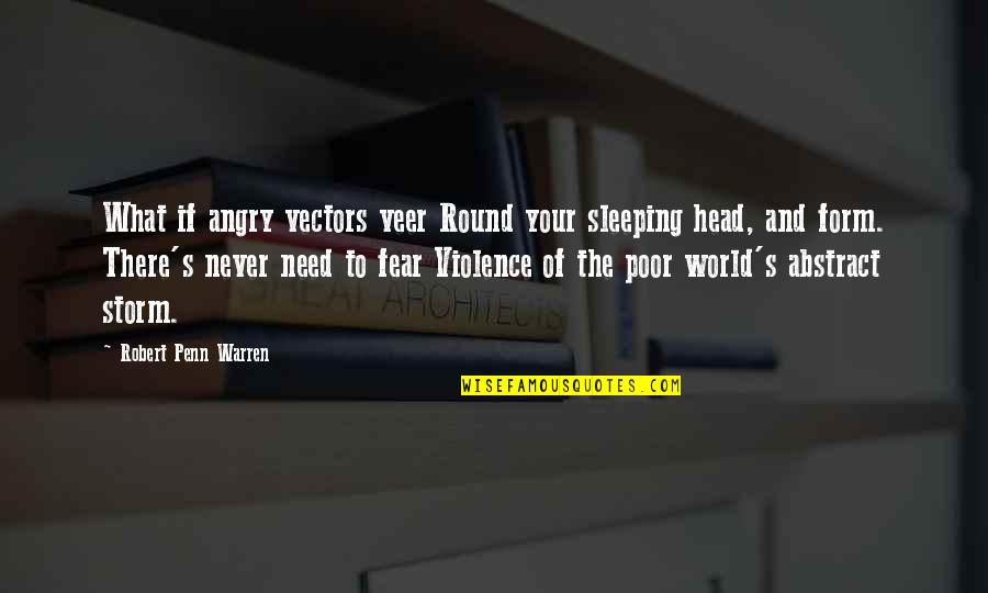 Vamsi Movie Quotes By Robert Penn Warren: What if angry vectors veer Round your sleeping