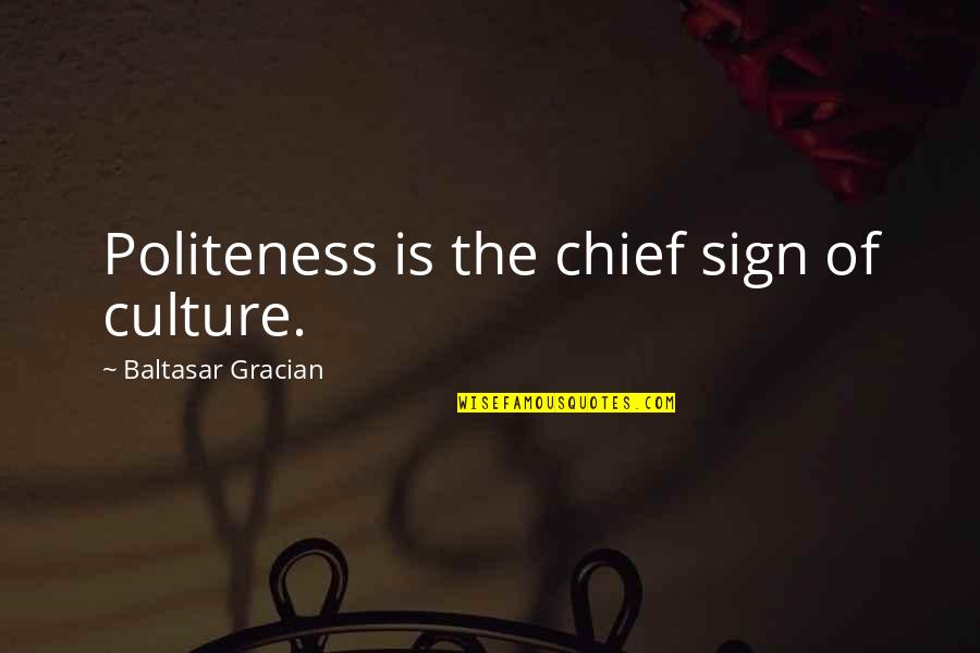 Vamvakas Gr Quotes By Baltasar Gracian: Politeness is the chief sign of culture.