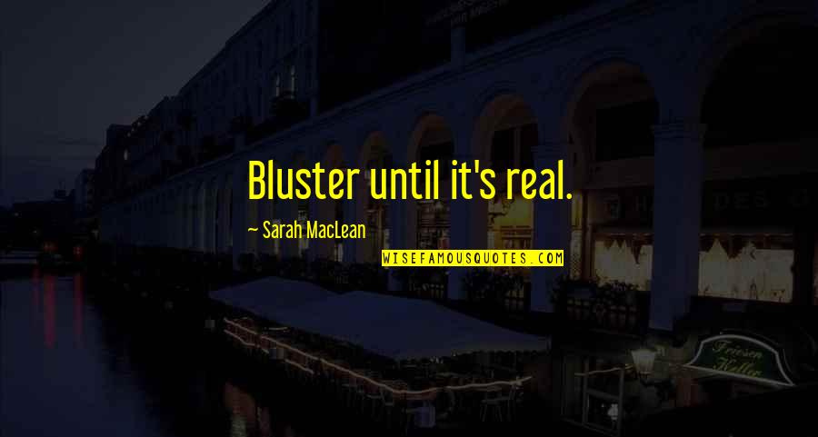 Van Allen Quotes By Sarah MacLean: Bluster until it's real.