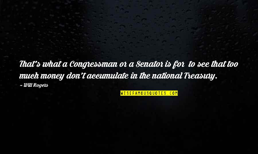 Van Brocklin Dds Quotes By Will Rogers: That's what a Congressman or a Senator is Van Brocklin Dds Quotes By Will Rogers: That's what a Congressman or a Senator is