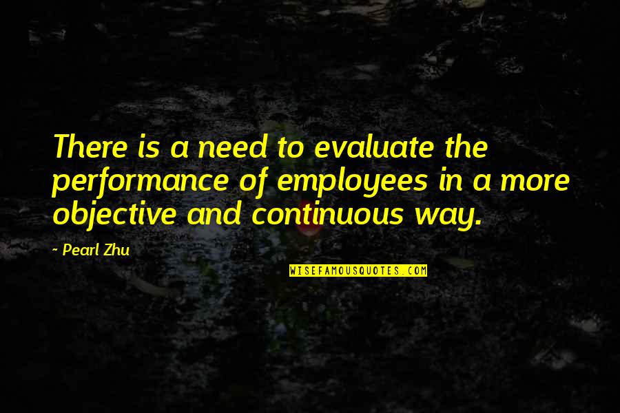 Van Brunt Post Quotes By Pearl Zhu: There is a need to evaluate the performance