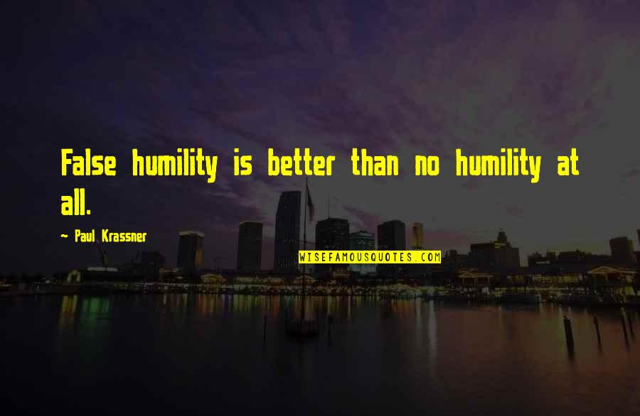 Van De Walle Quotes By Paul Krassner: False humility is better than no humility at