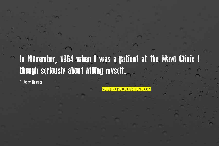 Van De Weyer Kapellen Quotes By Jerry Kramer: In November, 1964 when I was a patient Van De Weyer Kapellen Quotes By Jerry Kramer: In November, 1964 when I was a patient