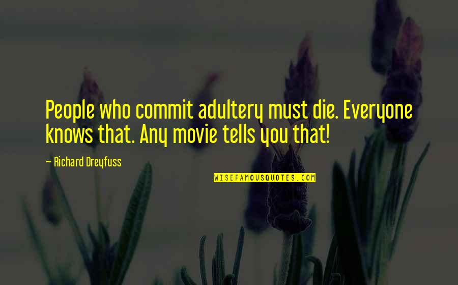 Van Den Bosch Distributing Quotes By Richard Dreyfuss: People who commit adultery must die. Everyone knows