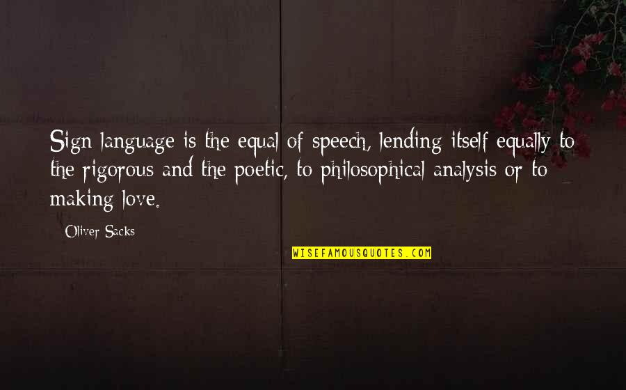 Van Den Driessche Quotes By Oliver Sacks: Sign language is the equal of speech, lending