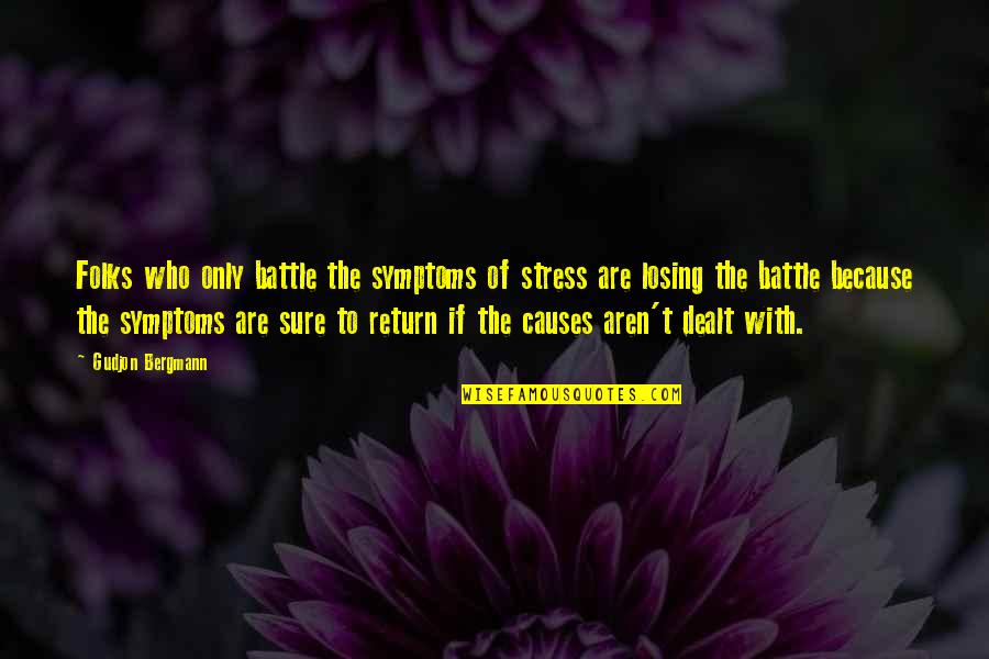 Van Der Kolk Book Quotes By Gudjon Bergmann: Folks who only battle the symptoms of stress