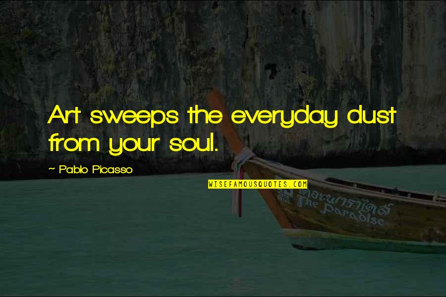 Van Der Maaten Dimensionality Quotes By Pablo Picasso: Art sweeps the everyday dust from your soul.