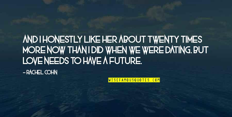 Van Der Pol Attack Quotes By Rachel Cohn: And I honestly like her about twenty times