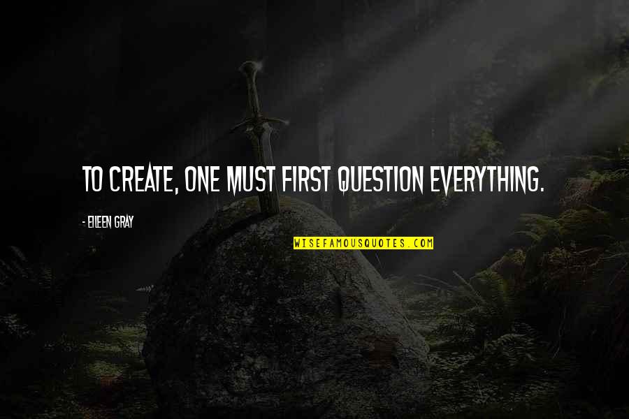 Van Der Vaart Darts Quotes By Eileen Gray: To create, one must first question everything. Van Der Vaart Darts Quotes By Eileen Gray: To create, one must first question everything.