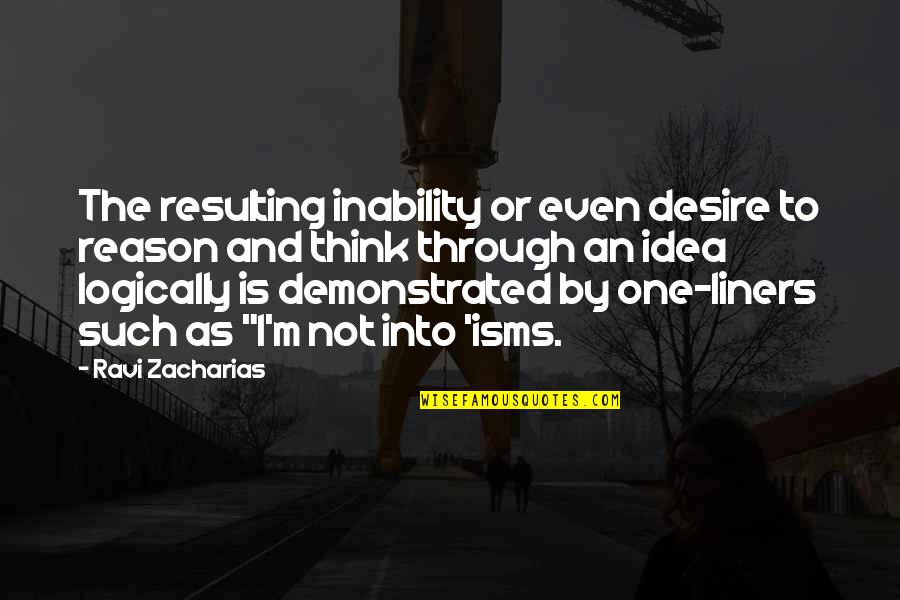 Van Der Vaart Darts Quotes By Ravi Zacharias: The resulting inability or even desire to reason Van Der Vaart Darts Quotes By Ravi Zacharias: The resulting inability or even desire to reason