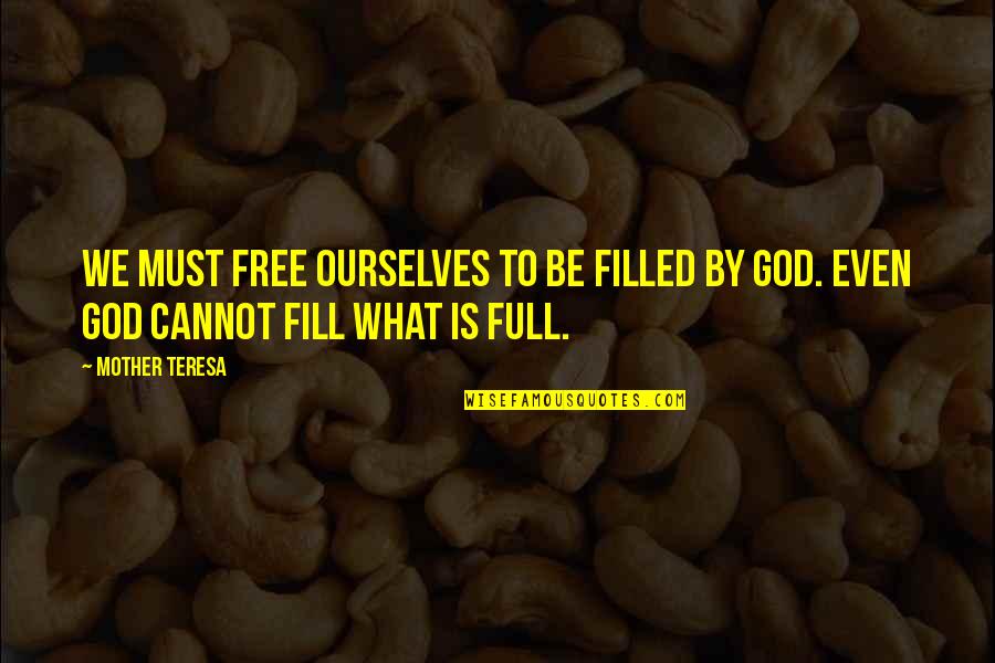 Van Der Velde Quotes By Mother Teresa: We must free ourselves to be filled by