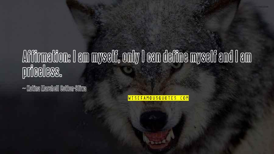 Van Dijck Handdoeken Quotes By Katina Marshell Cotton-Sliwa: Affirmation: I am myself, only I can define Van Dijck Handdoeken Quotes By Katina Marshell Cotton-Sliwa: Affirmation: I am myself, only I can define