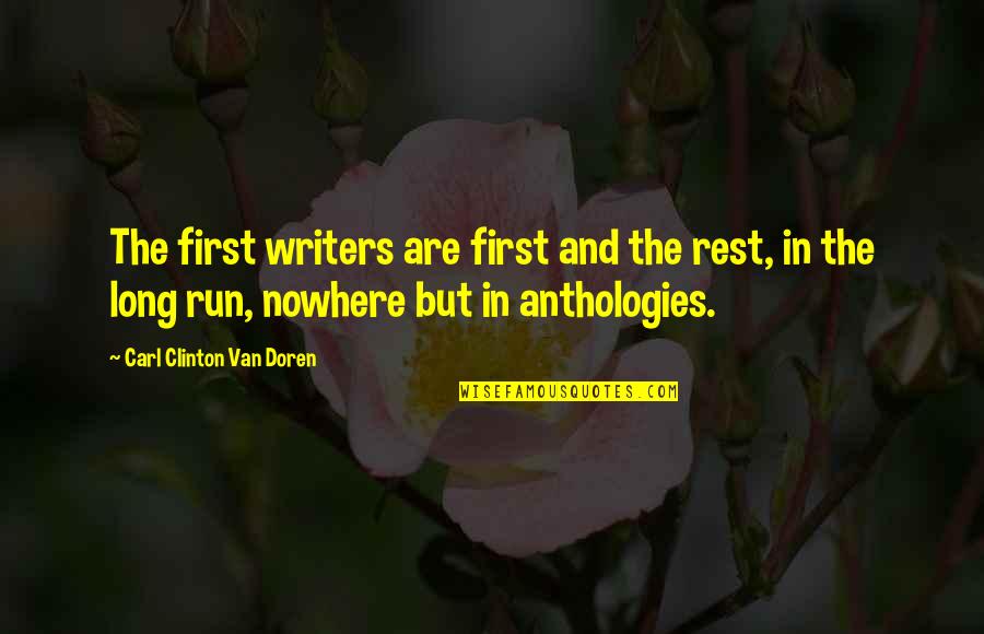 Van Doren Quotes By Carl Clinton Van Doren: The first writers are first and the rest,