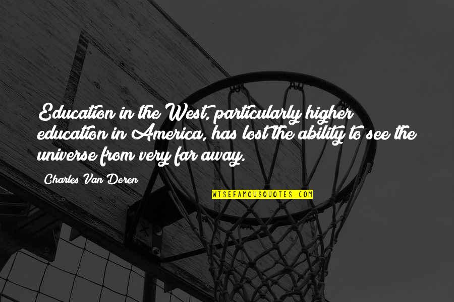 Van Doren Quotes By Charles Van Doren: Education in the West, particularly higher education in