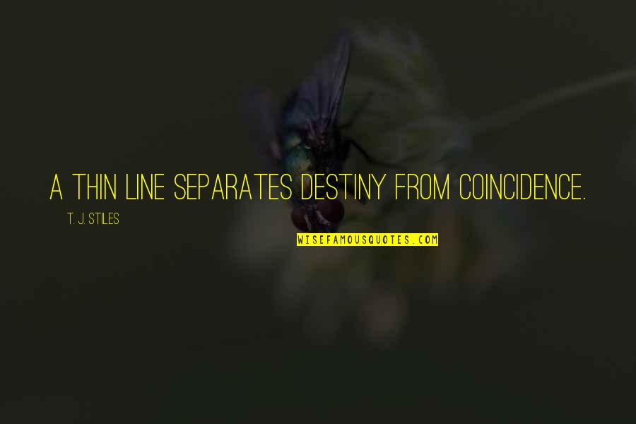 Van Gogh Dutch Quotes By T. J. Stiles: A thin line separates destiny from coincidence.