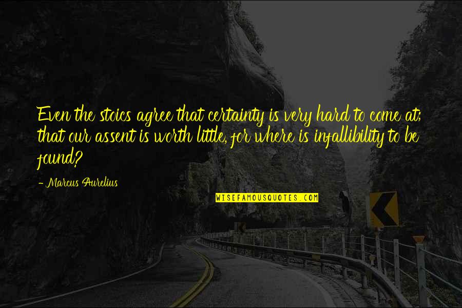 Van Gogh Painted With Words Quotes By Marcus Aurelius: Even the stoics agree that certainty is very Van Gogh Painted With Words Quotes By Marcus Aurelius: Even the stoics agree that certainty is very