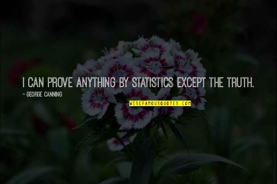 Van Gogh Paintings Quotes By George Canning: I can prove anything by statistics except the