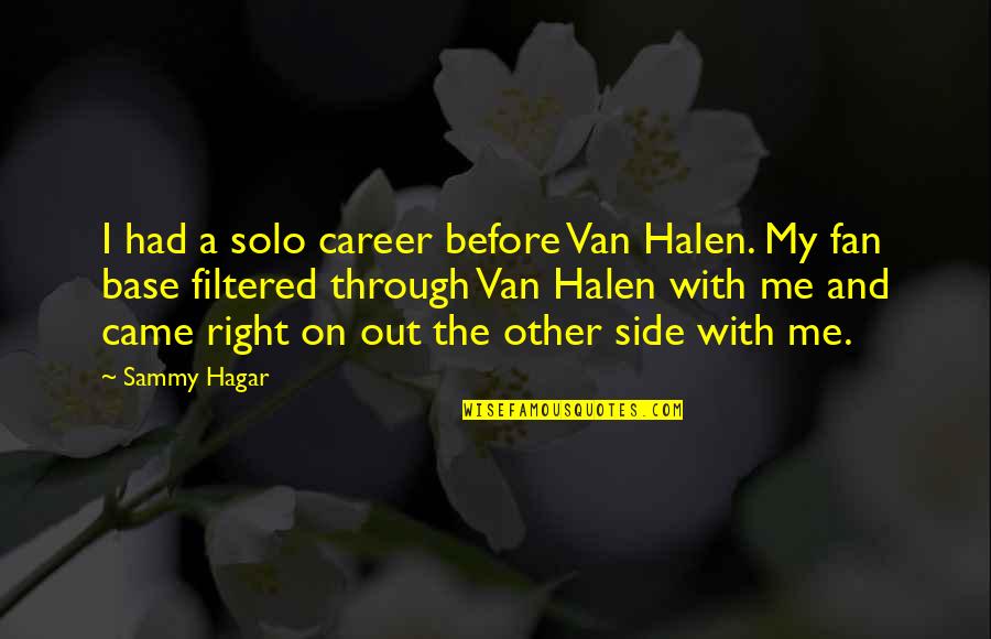 Van Halen Quotes By Sammy Hagar: I had a solo career before Van Halen.