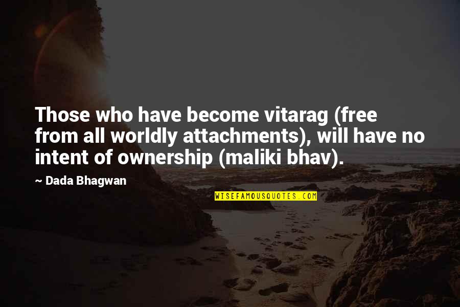 Van Lancker Mendez Quotes By Dada Bhagwan: Those who have become vitarag (free from all